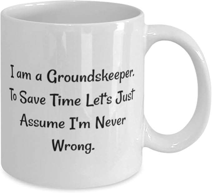 Appreciation Groundskeeper Gifts I am a Groundskeeper. To Save Time Perfect Birthday 11oz 15oz Mug For Coworkers From Friends Gardening tools Garden gloves Garden hat Watering can Seeds