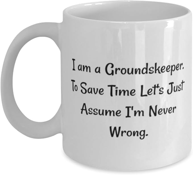 Appreciation Groundskeeper Gifts I am a Groundskeeper. To Save Time Perfect Birthday 11oz 15oz Mug For Coworkers From Friends Gardening tools Garden gloves Garden hat Watering can Seeds